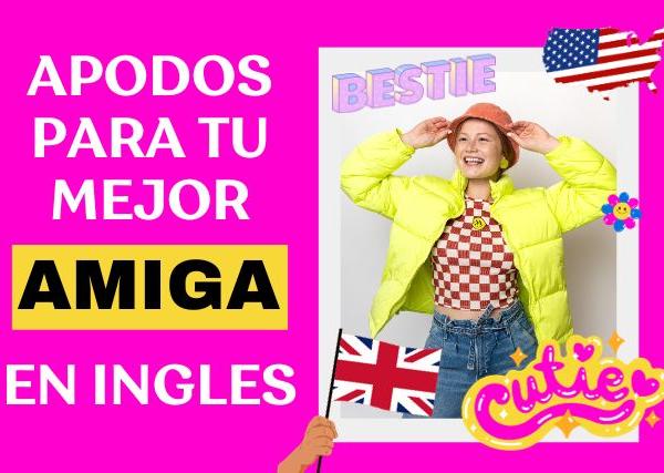 apodos para tu mejor amiga en ingles